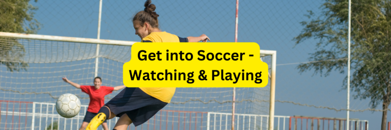 How Do You Get Into Soccer? Everything You Need to Learn