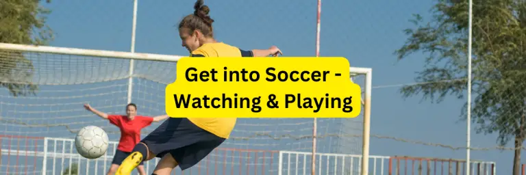 How Do You Get Into Soccer? Everything You Need to Learn