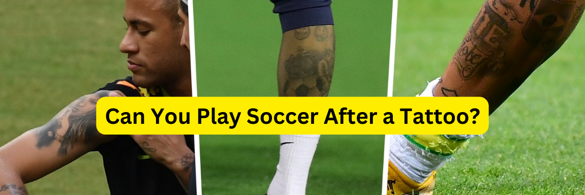 play soccer after getting a tattoo